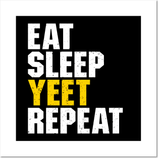 Eat Sleep Yeet Repeat Posters and Art